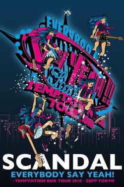 SCANDAL - EVERYBODY SAY YEAH! -TEMPTATION BOX TOUR 2010- ZEPP TOKYO (2011) SCANDAL - EVERYBODY SAY YEAH! -TEMPTATION BOX TOUR 2010- ZEPP TOKYO (2011)