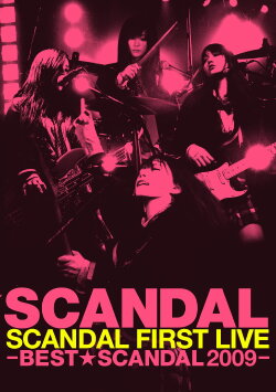SCANDAL FIRST LIVE -BEST★SCANDAL 2009- (2010) SCANDAL FIRST LIVE -BEST★SCANDAL 2009- (2010)