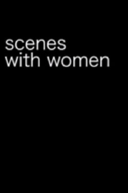Scenes with Women (2011) Scenes with Women (2011)