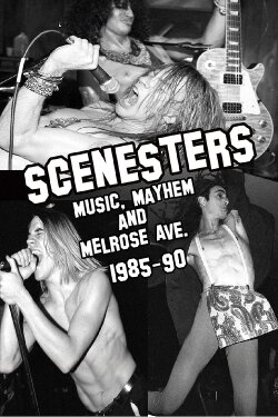Scenesters: Music, Mayhem and Melrose ave. 1985-1990 (2017)