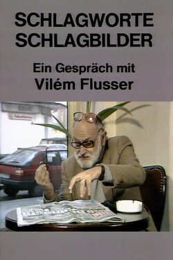 Schlagworte – Schlagbilder. Ein Gespräch mit Vilém Flusser (1986) Schlagworte – Schlagbilder. Ein Gespräch mit Vilém Flusser (1986)