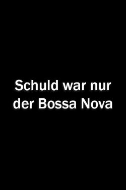 Schuld war nur der Bossa Nova (1992) Schuld war nur der Bossa Nova (1992)