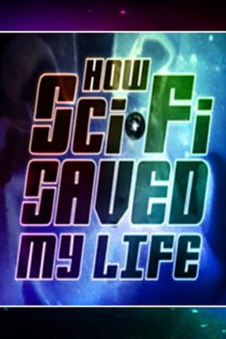Sci-Fi Saved My Life (2007) Sci-Fi Saved My Life (2007)