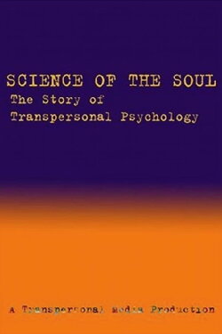 Science of the Soul: The Story of Transpersonal Psychology (2007) Science of the Soul: The Story of Transpersonal Psychology (2007)
