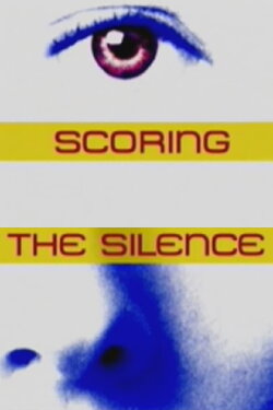 Scoring the Silence (2006) Scoring the Silence (2006)