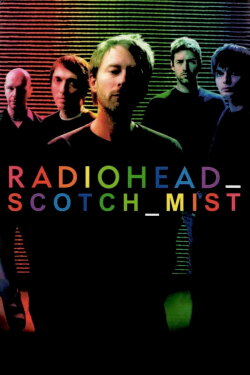 Scotch Mist: A Film with Radiohead in It (2007) Scotch Mist: A Film with Radiohead in It (2007)