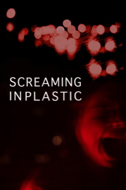 Screaming in Plastic (2022)