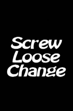 Screw Loose Change (2007)