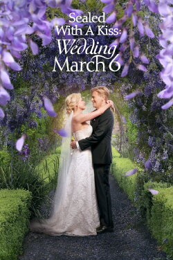 Sealed With a Kiss: Wedding March 6 (2021) Sealed With a Kiss: Wedding March 6 (2021)
