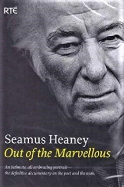 Seamus Heaney: Out of the Marvellous (2009) Seamus Heaney: Out of the Marvellous (2009)