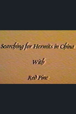 Searching for Hermits in China with Red Pine (1994) Searching for Hermits in China with Red Pine (1994)