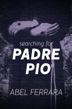 Searching for Padre Pio (2015) Searching for Padre Pio (2015)