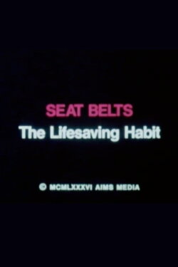 Seat Belts: The Lifesaving Habit (1986)