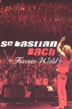 Sebastian Bach: Forever Wild (2004) Sebastian Bach: Forever Wild (2004)