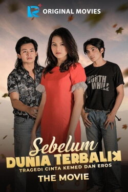 Sebelum Dunia Terbalik: Tragedi Cinta Kemed Dan Eros (2020) Sebelum Dunia Terbalik: Tragedi Cinta Kemed Dan Eros (2020)