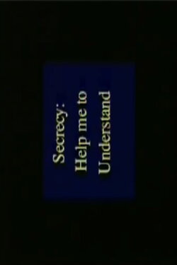 Secrecy: Help Me to Understand (1994) Secrecy: Help Me to Understand (1994)