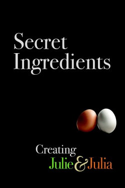 Secret Ingredients: Creating Julie & Julia (2009) Secret Ingredients: Creating Julie & Julia (2009)