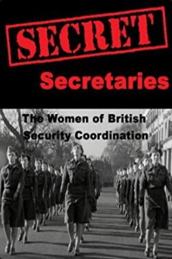 Secret Secretaries: The Women of British Security Co-ordination (2002)