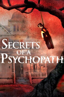 Secrets of a Psychopath (2015) Secrets of a Psychopath (2015)