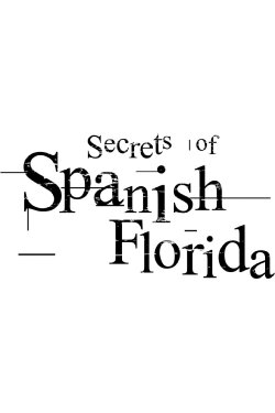 Secrets of the Dead : Secrets of Spanish Florida (2017) Secrets of the Dead : Secrets of Spanish Florida (2017)