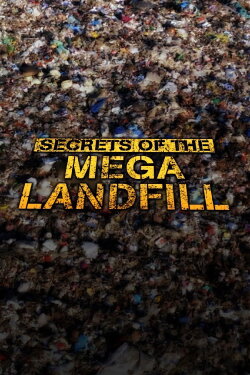 Secrets Of The Mega Landfill (2020)