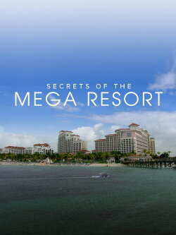 Secrets of the Mega Resort (2019) Secrets of the Mega Resort (2019)