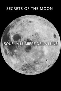 Secrets of the Moon: Sous la Lumière de la Lune (2014) Secrets of the Moon: Sous la Lumière de la Lune (2014)