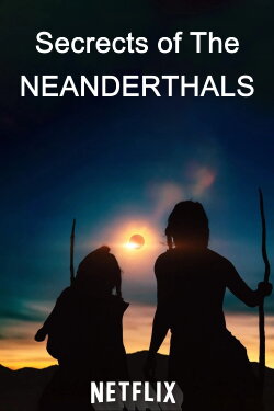 Secrets of the Neanderthals (2024) Secrets of the Neanderthals (2024)