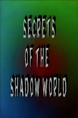 Secrets of the Shadow World (1999) Secrets of the Shadow World (1999)