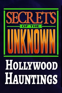Secrets of the Unknown: Hollywood Hauntings (1987) Secrets of the Unknown: Hollywood Hauntings (1987)