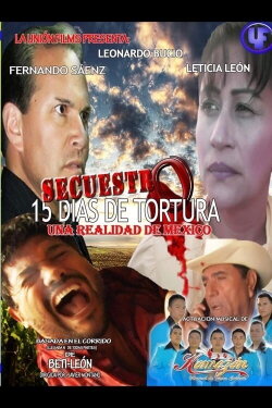 Secuestro: 15 días de terror y tortura (2011) Secuestro: 15 días de terror y tortura (2011)