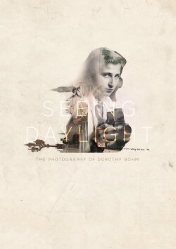 Seeing Daylight: The Photography of Dorothy Bohm (2018)