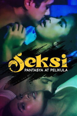 Seksi: Pantasya at Pelikula (2024) Seksi: Pantasya at Pelikula (2024)