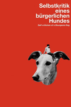 Self-Criticism of a Bourgeois Dog (2017) Self-Criticism of a Bourgeois Dog (2017)