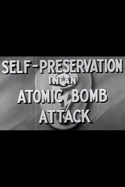 Self-Preservation in an Atomic Bomb Attack (1950) Self-Preservation in an Atomic Bomb Attack (1950)