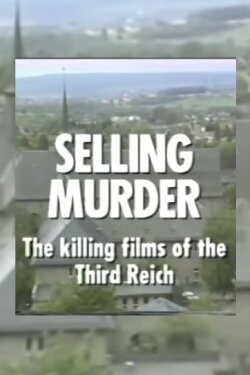 Selling Murder: The Killing Films of the Third Reich (1991) Selling Murder: The Killing Films of the Third Reich (1991)