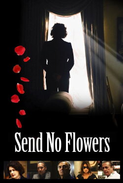 Send No Flowers (2013) Send No Flowers (2013)