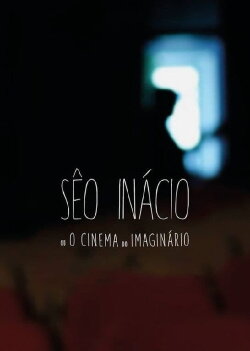 Sêo Inácio (ou O Cinema do Imaginário) (2015)