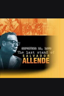 September 11, 1973: The Last Stand of Salvador Allende (1998) September 11, 1973: The Last Stand of Salvador Allende (1998)