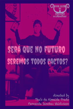 Será Que no Futuro Seremos Todos Cactos? (2021) Será Que no Futuro Seremos Todos Cactos? (2021)