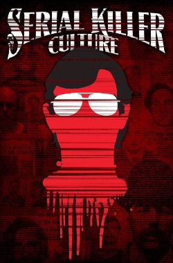 Serial Killer Culture (2014) Serial Killer Culture (2014)