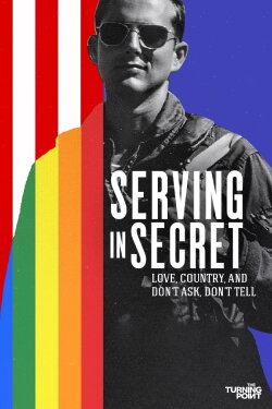 Serving in Secret: Love, Country, and Don't Ask, Don't Tell (2023) Serving in Secret: Love, Country, and Don't Ask, Don't Tell (2023)