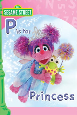 Sesame Street: Abby and Friends: P Is for Princess (2010) Sesame Street: Abby and Friends: P Is for Princess (2010)