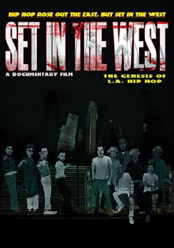 Set in the West: The Genesis of L.A. Hip Hop (2019) Set in the West: The Genesis of L.A. Hip Hop (2019)