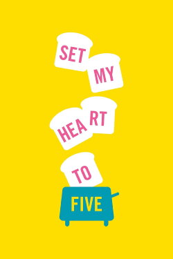 Set My Heart to Five (2027) Set My Heart to Five (2027)