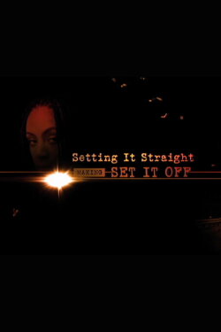 Setting it Straight: Making ‘Set it Off’ (2009)