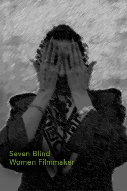 Seven Blind Women Filmmakers (2008) Seven Blind Women Filmmakers (2008)