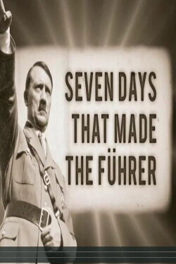 Seven Days That Made the Fuhrer (2013)