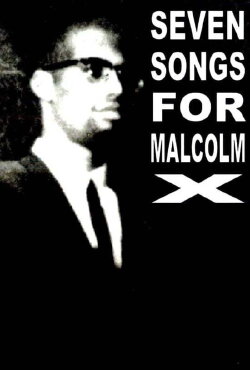 Seven Songs for Malcolm X (1993) Seven Songs for Malcolm X (1993)