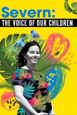 Severn: The Voice of our Children (2010) Severn: The Voice of our Children (2010)